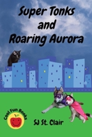 Super Tonks and Roaring Aurora 1737622831 Book Cover