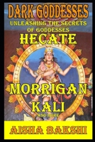 Dark Goddesses Unleashing the Secrets of Goddesses Hecate, Morrigan, Kali, and More B0DYZYL69L Book Cover