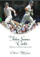 An Indian Summer of Cricket: Reflections on Australia's Summer Game 0995367787 Book Cover