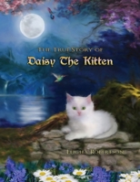 The True Story of Daisy the Kitten 0578677687 Book Cover