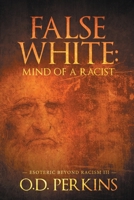 False White: Mind of a Racist: Esoteric Beyond Racism III 1643615947 Book Cover