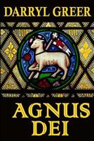 Agnus DEI: The gripping story of evil, justice, sacrifice and atonement? 1494369680 Book Cover