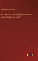 Korssakoff und der Beteiligung der Russen an der Schlacht bei Zürich 3368405659 Book Cover