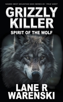 Grizzly Killer: Spirit of the Wolf 1639771948 Book Cover