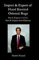 Import & Export of Hand Knotted Oriental Rugs  Part I: Export to U.S.A.  Part II: Import from Pakistan 0976033313 Book Cover