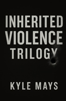 Inherited Violence: The Complete Series: Death March, Manhunt, Copycat B0F7GN2S3K Book Cover