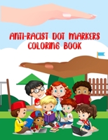 Anti Racist Dot Markers Coloring Book: Different but Equal - Dot Markers Alphabet & Number Coloring Book for Kids.(Anti-Racist Kids Books) B089TV3JK9 Book Cover