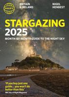 Philip's Stargazing 2025 Month-by-Month Guide to the Night Sky Britain & Ireland 1849076529 Book Cover