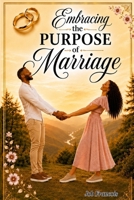 Embracing The Purpose of Marriage (The Power of US) B0HJHWMXCZ Book Cover