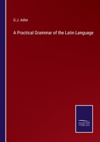 A Practical Grammar of the Latin Language 3375143508 Book Cover