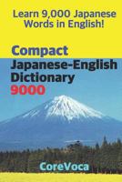 Compact Japanese-English Dictionary 9000: How to Learn Essential Japanese Vocabulary in English Alphabet for School, Exam, and Business 1976977185 Book Cover