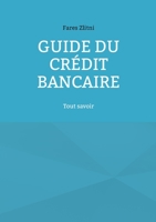 Guide du crédit bancaire: Tout savoir 2322409278 Book Cover