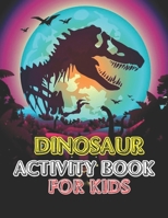 Dinosaur Activity book for kids: vol-1 1672742854 Book Cover