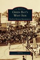 Green Bay's West Side: The Fort Howard Neighborhood 0738531685 Book Cover
