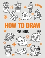How to Draw Book for Kids: A Simple Step-by-Step Guide to Drawing Cute Animals, Cool Vehicles, Food, Plants and So Much More null Book Cover