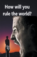 How will You Rule the World B0C4XXC9CP Book Cover