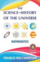 The Science - History of the Universe: Volume 8 1988942187 Book Cover