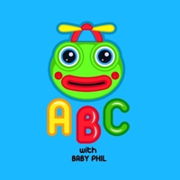 ABC with Baby Phil: Easy and fun way to learn the alphabet. B0C1JJRF7L Book Cover