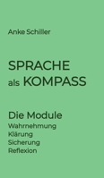 Sprache als Kompass: Die Module - Wahrnehmung, Klärung, Sicherung, Reflexion (German Edition) 3384865227 Book Cover