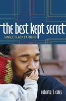 The Best Kept Secret: Single Black Fathers 0742564266 Book Cover