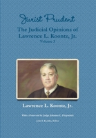 Jurist Prudent -- The Judicial Opinions of Lawrence L. Koontz, Jr., Volume 3 1257804413 Book Cover