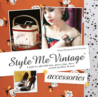 Style Me Vintage: Accessories: A guide to collectable hats, gloves, bags, shoes, costume jewellery & more 1909815004 Book Cover