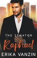 The Senator: Raphael (Los Angeles Billionaires) 1958824100 Book Cover