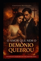 O amor que nem o demônio quebrou (Portuguese Edition) B0F7Z2D7SP Book Cover