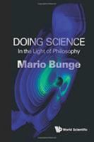 Doing Science: In the Light of Philosophy 9813202777 Book Cover