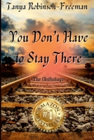 Tanya Robinson-Freeman - You Don’t Have to Stay There 1387883631 Book Cover