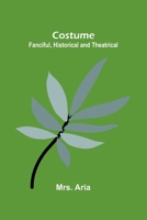 Costume: Fanciful, Historical and Theatrical 9369872116 Book Cover
