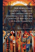 Der Born Judas; Legenden, Märchen und Erzählungen. Gesammelt von M.J. Bin Gorion. [Übertragen von Rahel Ramberg] 1175938971 Book Cover