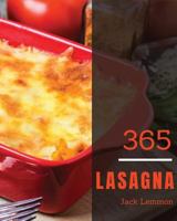 Lasagna 365 : Enjoy 365 Days with Amazing Lasagna Recipes in Your Own Lasagna Cookbook! [Book 1] 1730901689 Book Cover