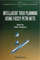Intelligent Task Planning Using Fuzzy Petri Nets 9810225563 Book Cover
