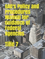 GAO's Policy and Procedures Manual for Guidance of Federal Agencies: Title 7 B08M1QXY5D Book Cover