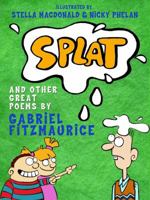 Splat! and Other Great Poems 1856359530 Book Cover