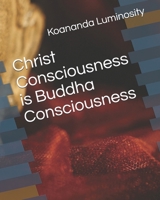 Christ Consciousness is Buddha Consciousness B09B5ZBPVY Book Cover