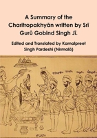 A Summary of the Charitropakhyān written by Srī Gurū Gobind Singh Jī. 1716989124 Book Cover