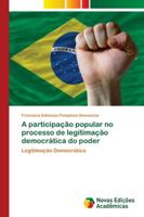 A participação popular no processo de legitimação democrática do poder: Legitimação Democrática 6202174749 Book Cover