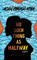 No Such Thing As Halfway 1734798203 Book Cover