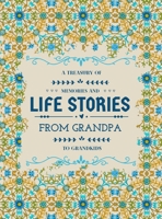 A Treasury of Memories and Life Stories From Grandpa To Grandkids 1956259120 Book Cover