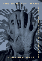 The Contact Image: Casts, Imprints, and Other Traces in Art 1517915384 Book Cover