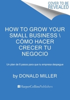 How to Grow Your Small Business \ (Spanish Edition): A 6-Step Plan to Help Your Business Take Off 0063389770 Book Cover