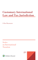 Customary International Law and Tax Jurisdiction (Series on International Taxation) 9403538880 Book Cover
