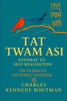 Tat Twam Asi:Pathway to Self-Realisation: 108 Passages Of Hindu Wisdom B0FM873L9P Book Cover