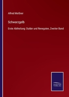 Schwarzgelb: Erste Abtheilung: Dulder und Renegaten, Zweiter Band 3743658313 Book Cover