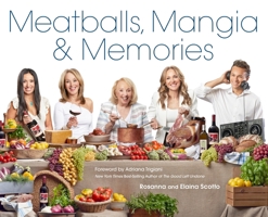 Meatballs, Mangia & Memories 1943016186 Book Cover