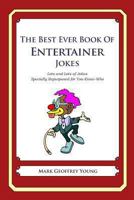 The Best Ever Book of Entertainer Jokes: Lots and Lots of Jokes Specially Repurposed for You-Know-Who 1475119364 Book Cover