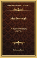 Meadowleigh: A Holiday History 1104145405 Book Cover