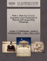 Perk v. Park Inv Co U.S. Supreme Court Transcript of Record with Supporting Pleadings 1270473603 Book Cover